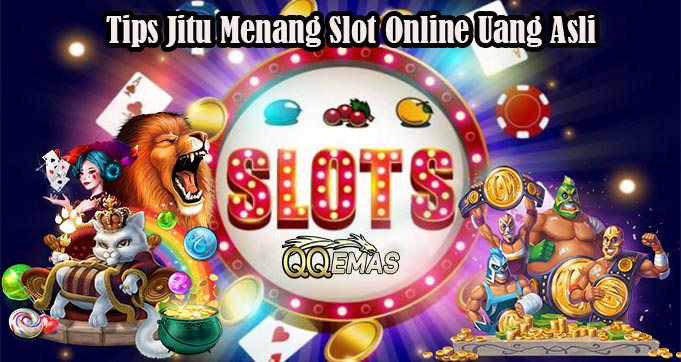 Tips Jitu Menang Slot Online Uang Asli